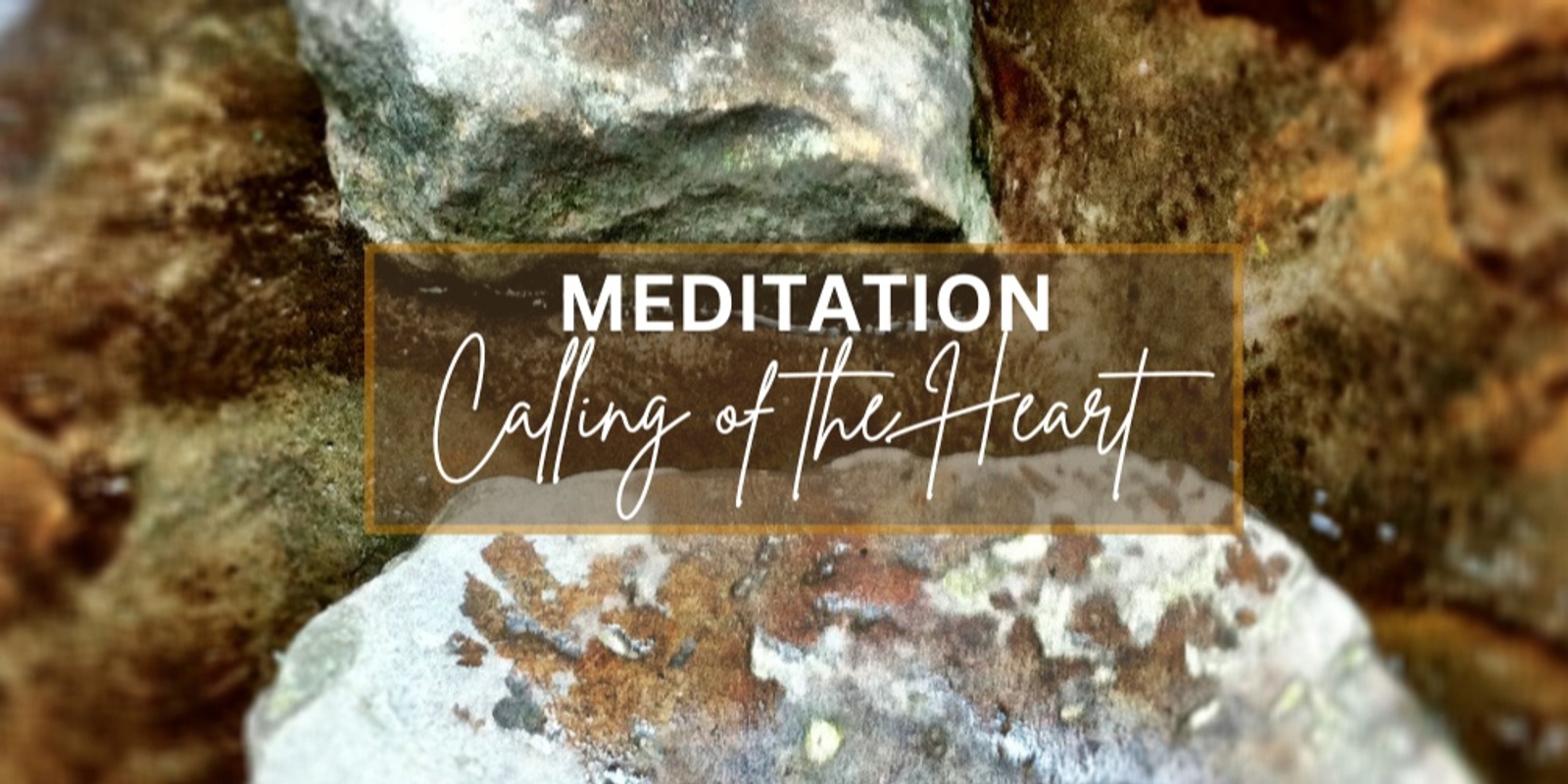 Banner image for Meditation & Connection | Calling of the Heart