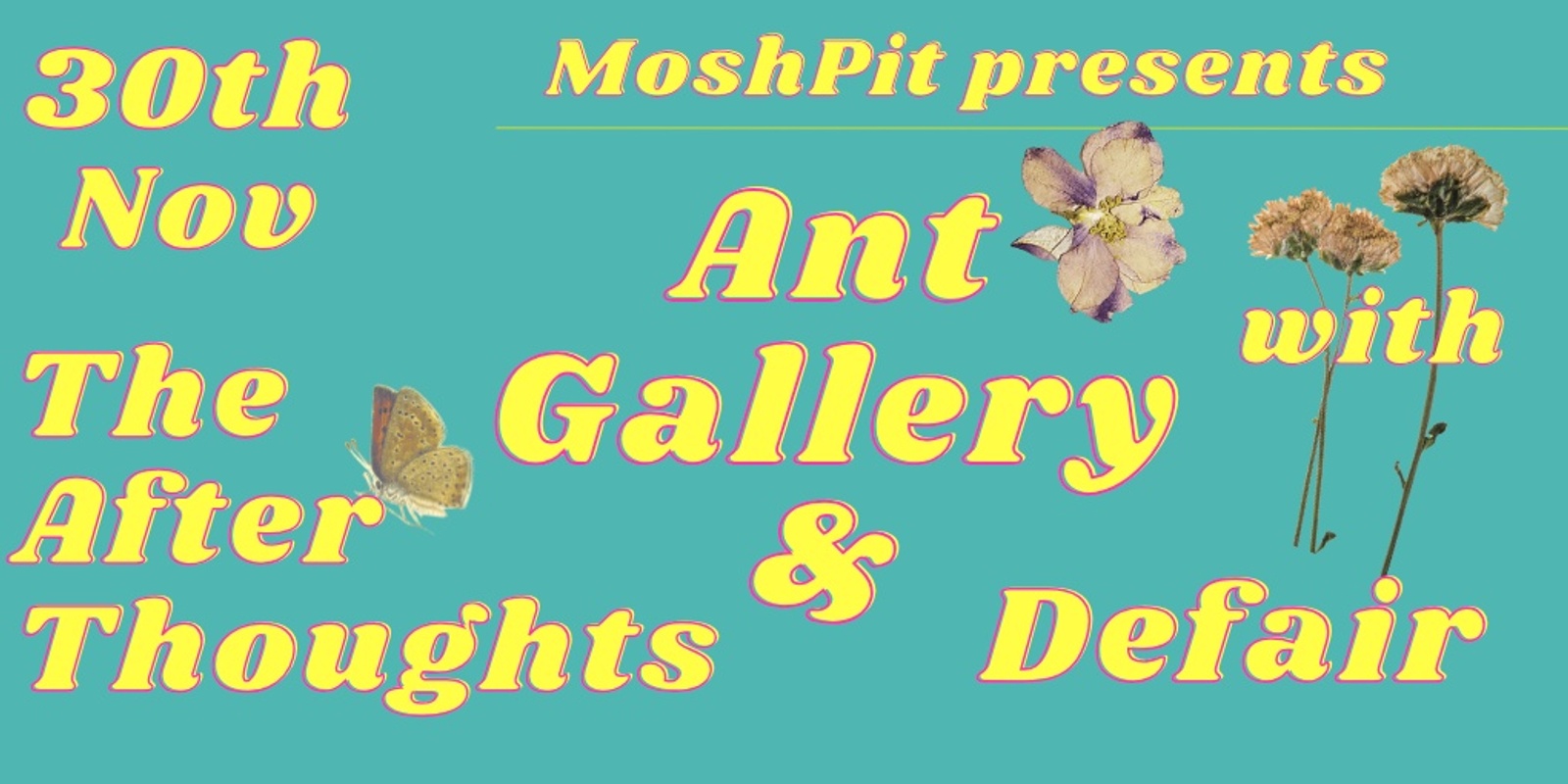 Banner image for Ant Gallery + Defair + The After Thoughts at MoshPit