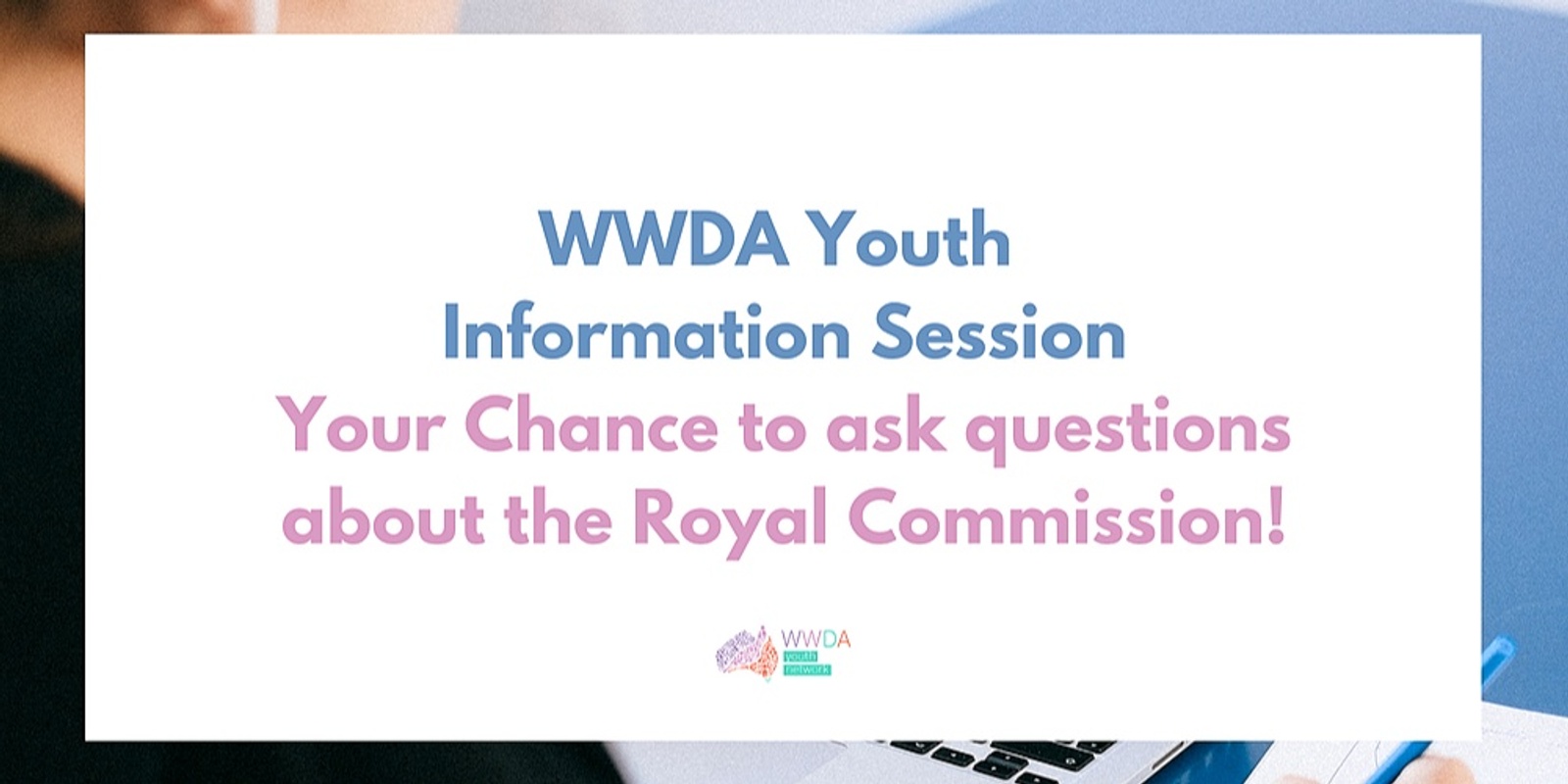 WWDA Youth Information Session – Disability Royal Commission