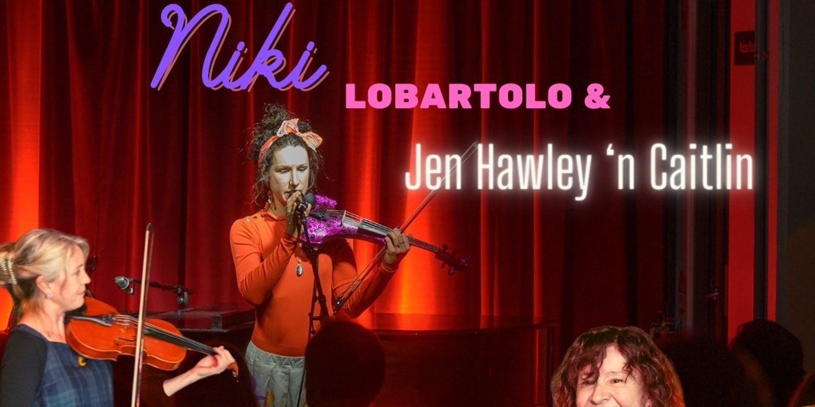 Banner image for Niki Lobarto + Jen Hawley 'n Caitlin