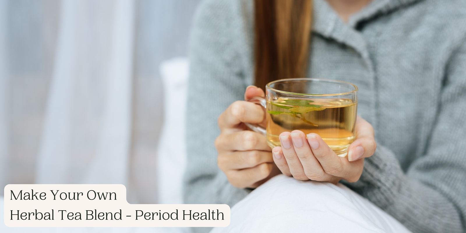 Banner image for  Workshop: Herbs for Period Health – Make your own herbal tea blend