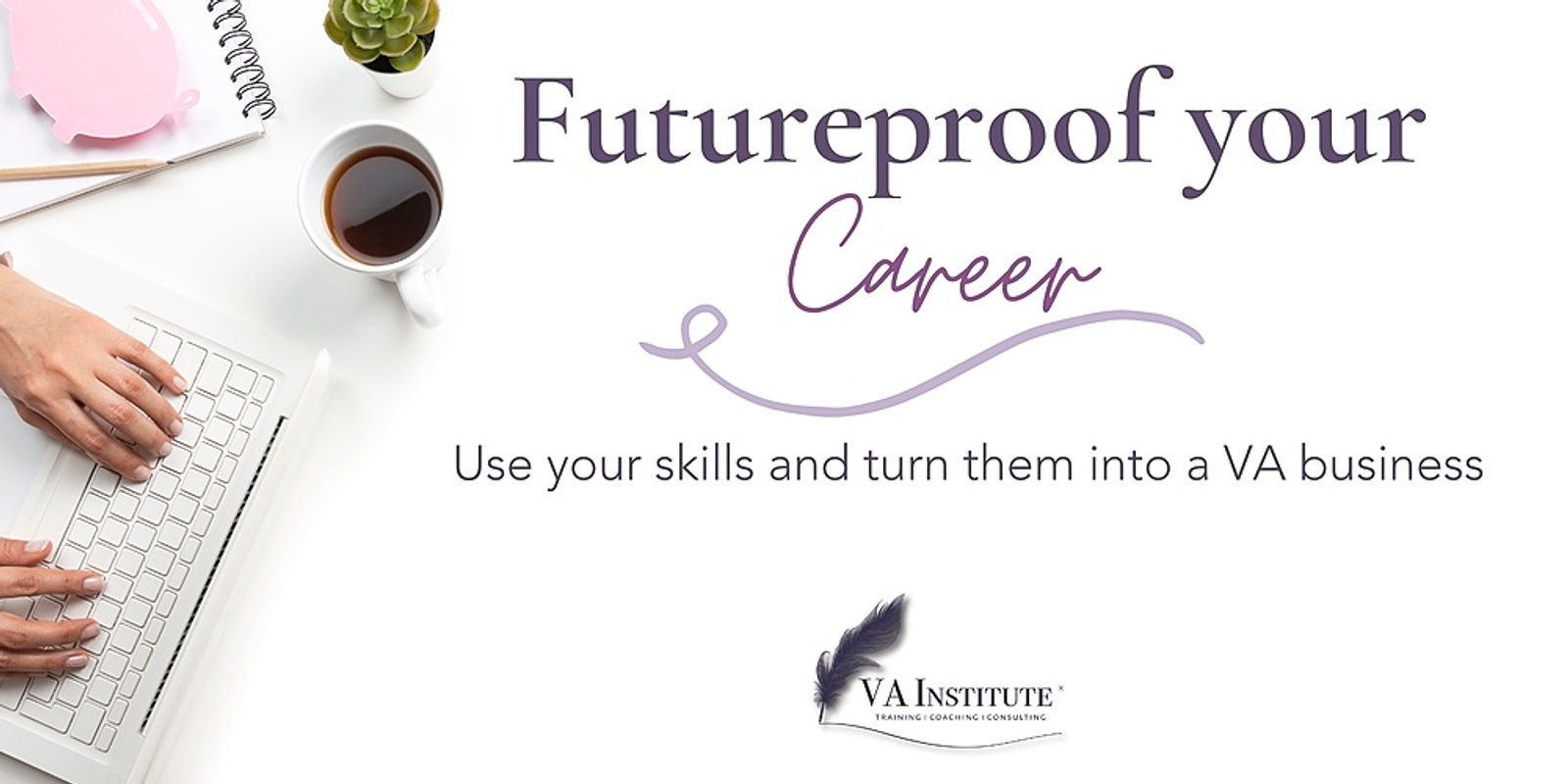 Futureproof your Career: Use your skills and turn them into a VA business