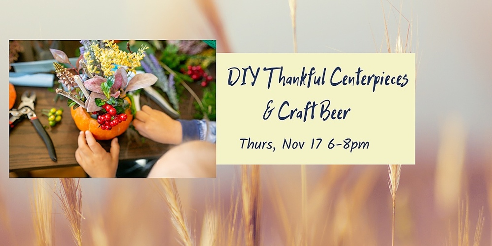 Banner image for Thankful Centerpieces and Craft Beer