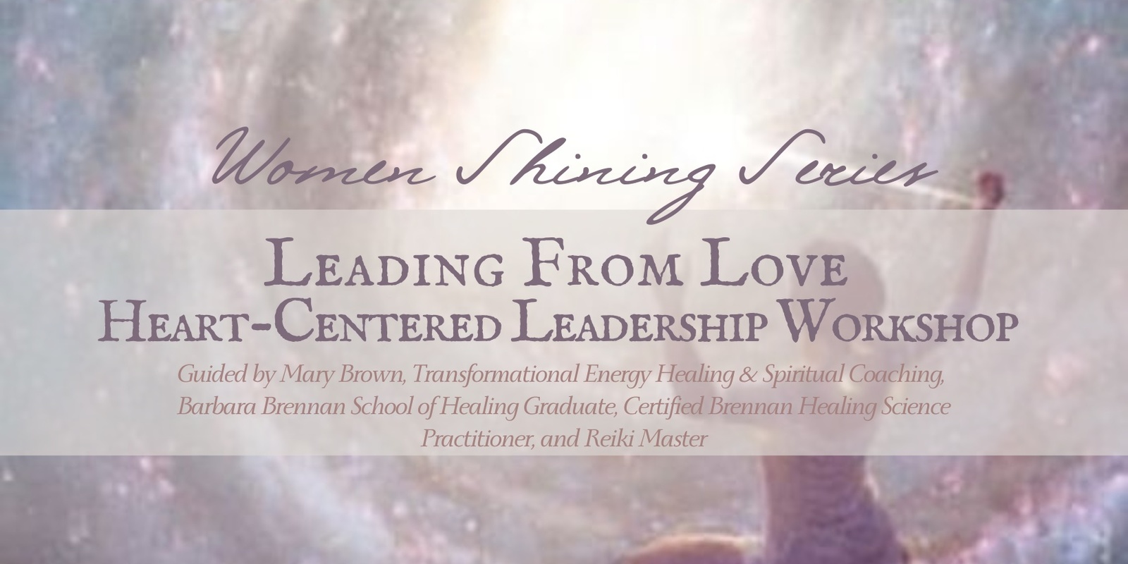 Banner image for Women Shining: Leading From Love, Heart-Centered Leadership Workshop