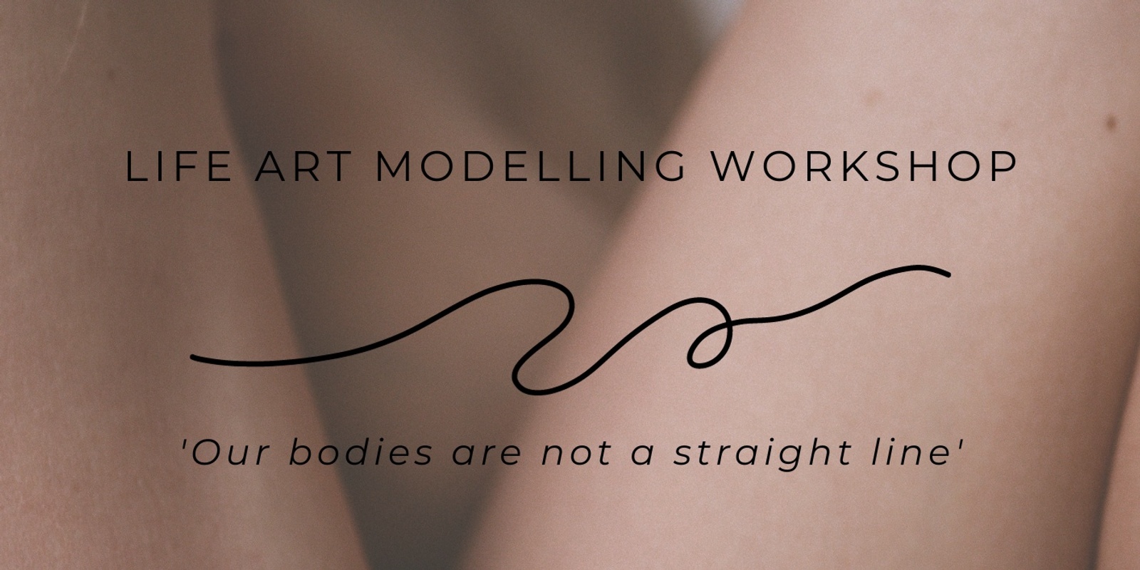 Banner image for Body Beautiful - Life Art Modelling Workshop - Mixed Gender Event
