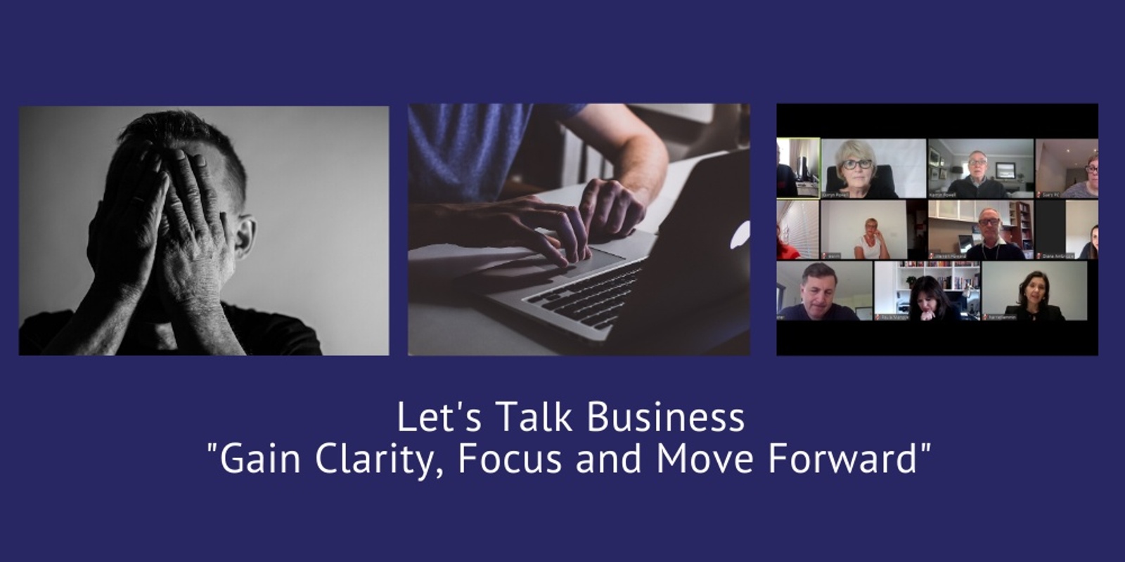 Banner image for ONLINE SESSION- Let's Talk Business - Gain Clarity, Focus  and Move Forward