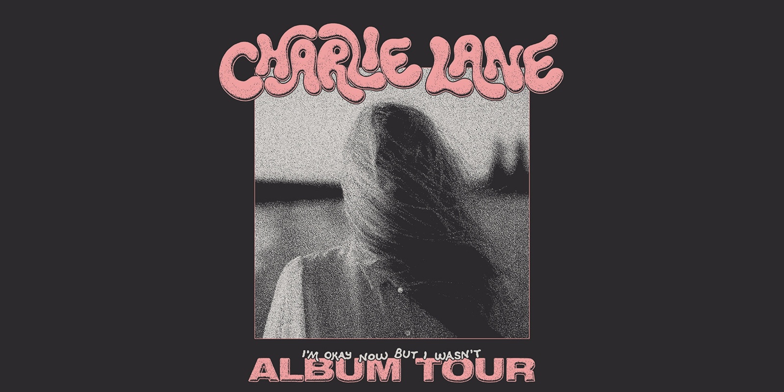 Banner image for Charlie Lane 'I'm Okay Now But I Wasn't' Album Tour