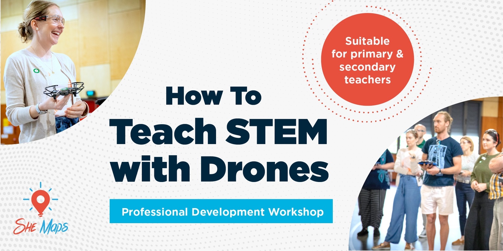 Banner image for She Maps "How to teach STEM with drones" Workshop