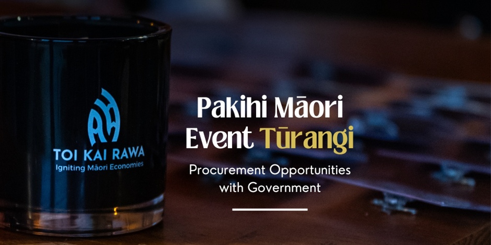 Banner image for Pakihi Māori Event Tūrangi - Procurement Opportunities with Government