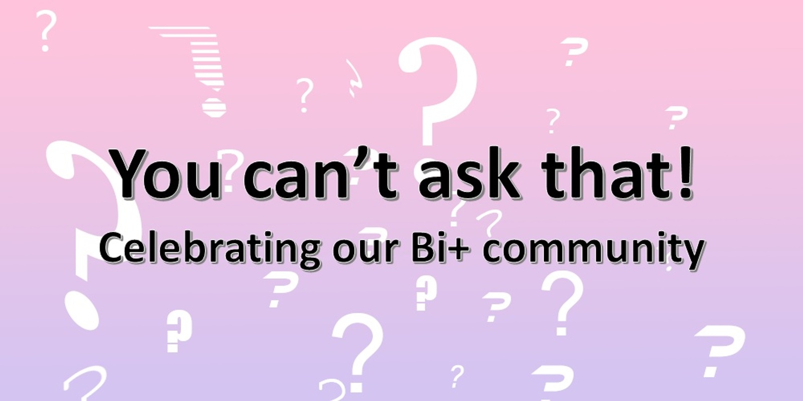 Banner image for Ally@UNSW - You can’t ask that! Celebrating our Bi+ community, Presented by Ally@UNSW