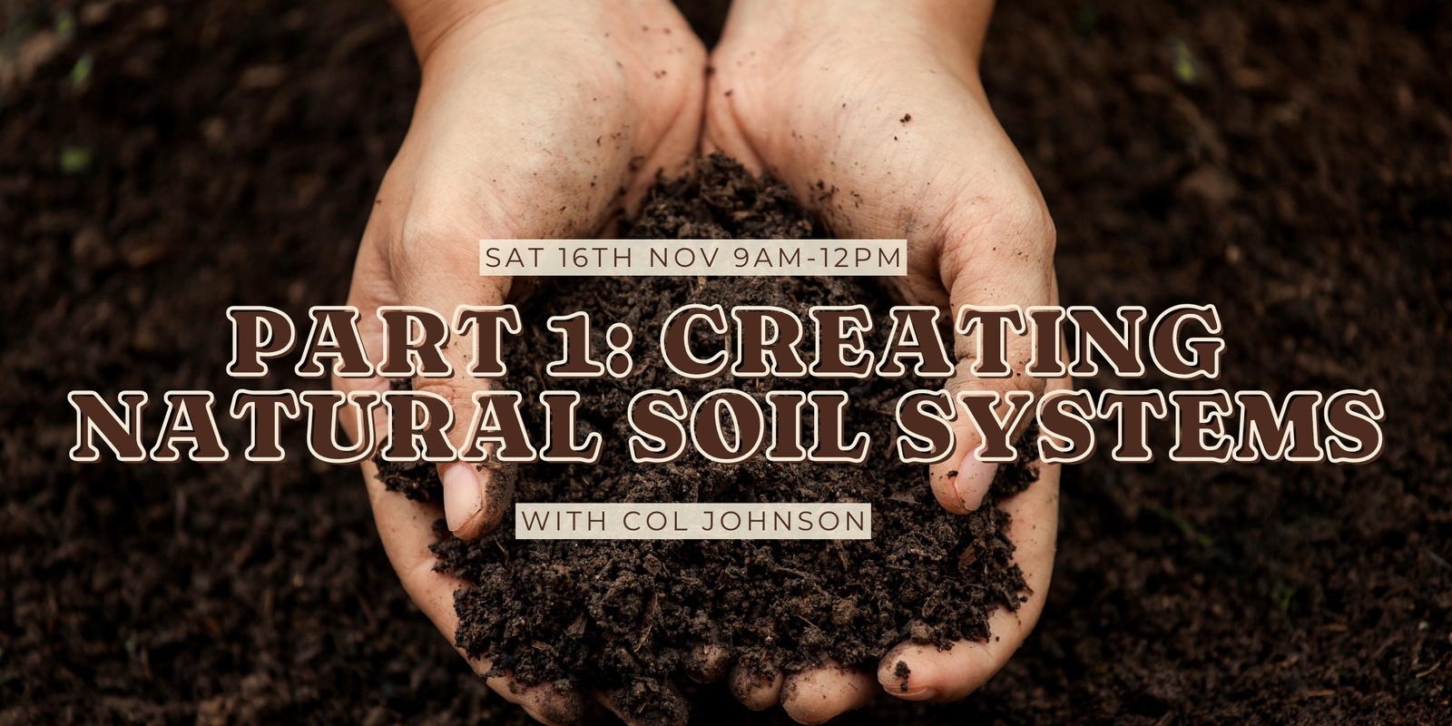 Banner image for Introduction to Creating Natural Soil Systems with Col Johnson