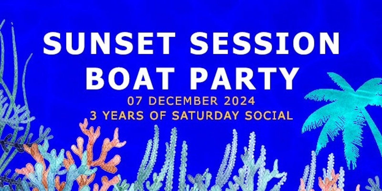 Banner image for Pre-Reg Access : Boat Party - 3 Years of Saturday Social