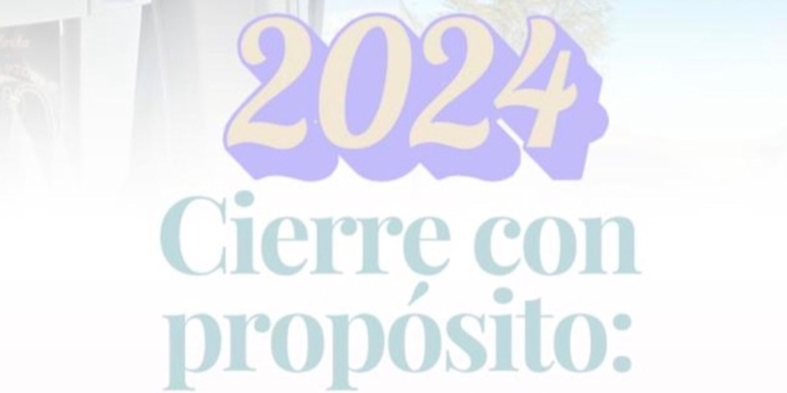 Banner image for Cierre con propósito: Eleva tus Sueños y Empodera tu Futuro