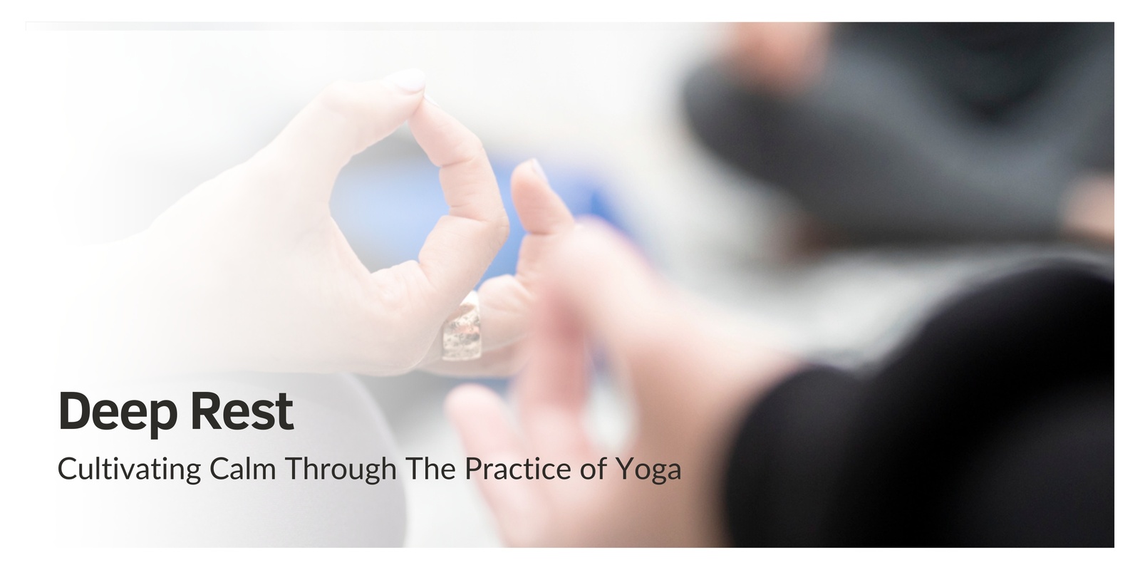 Banner image for Deep Rest - Cultivating Calm Through the Practice of Yoga