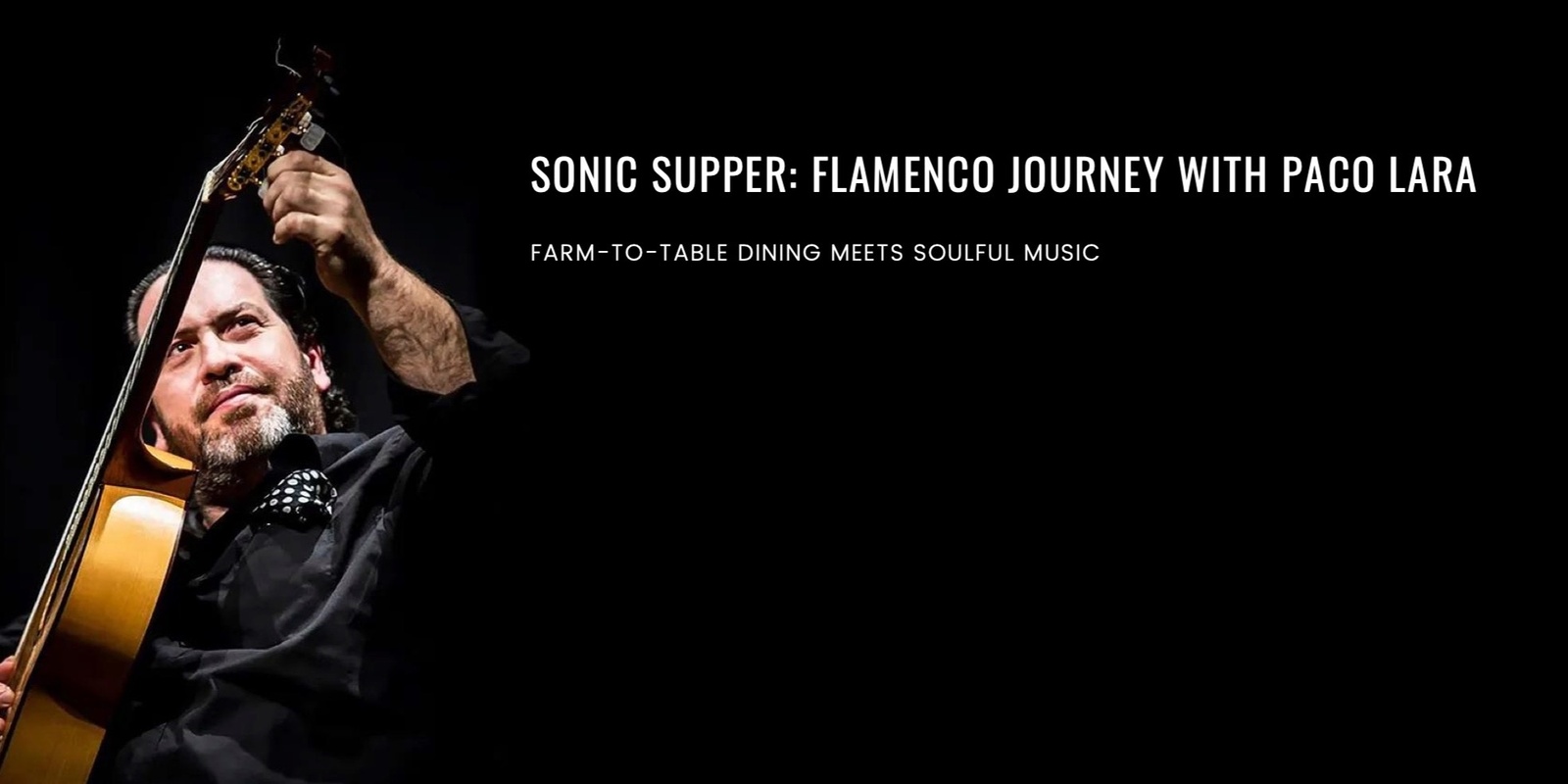 Banner image for Sonic Supper: A Flamenco Journey with Paco Lara