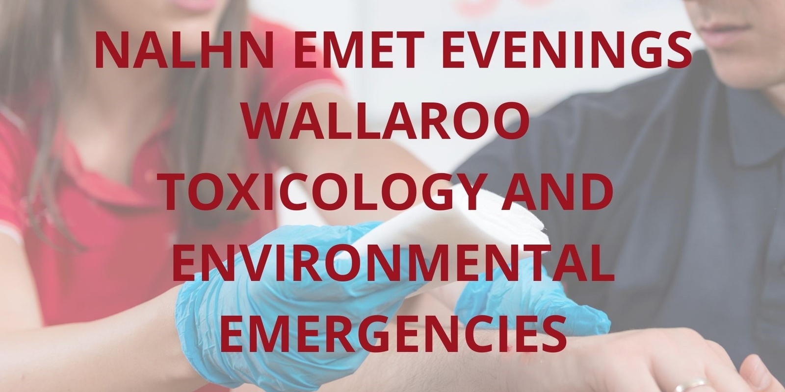 Banner image for NALHN EMET Evening - Toxicology and Environmental Emergencies Wallaroo 