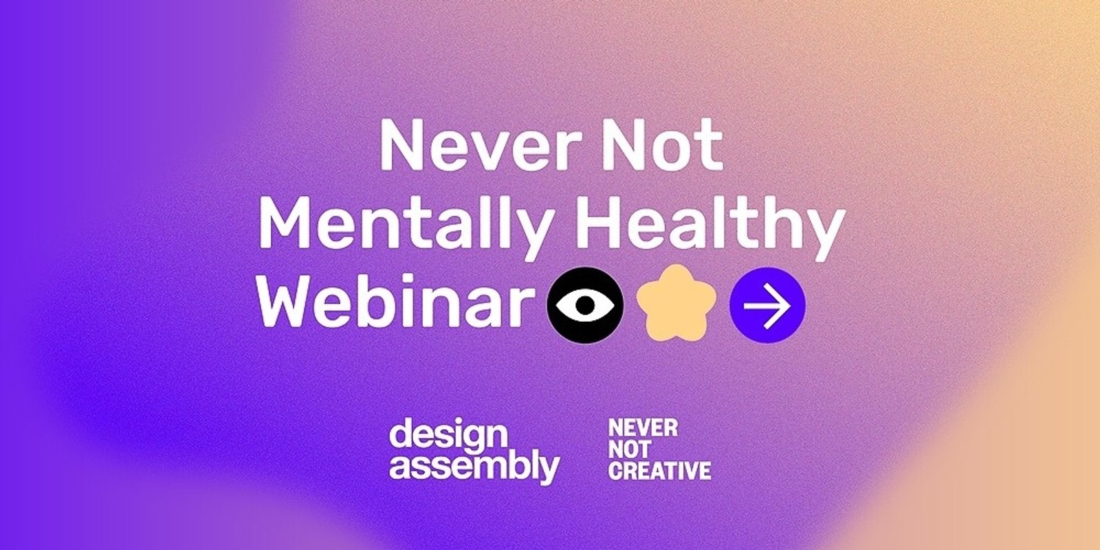 Banner image for ONLINE DA EVENT: Never Not Mentally Healthy Webinar