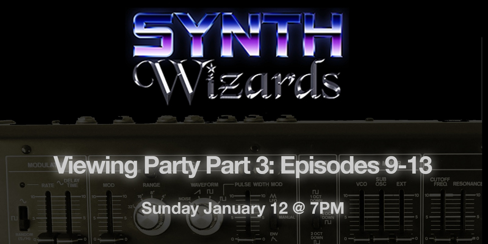 Banner image for Synth Wizards Viewing Party Part 3 (Episodes 9-13)