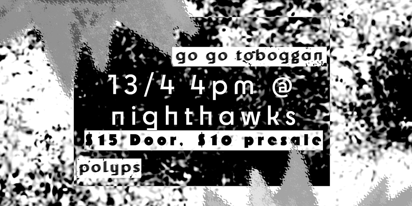 Banner image for POLYPS w/ GO GO TOBOGGAN @ NIGHTHAWKS