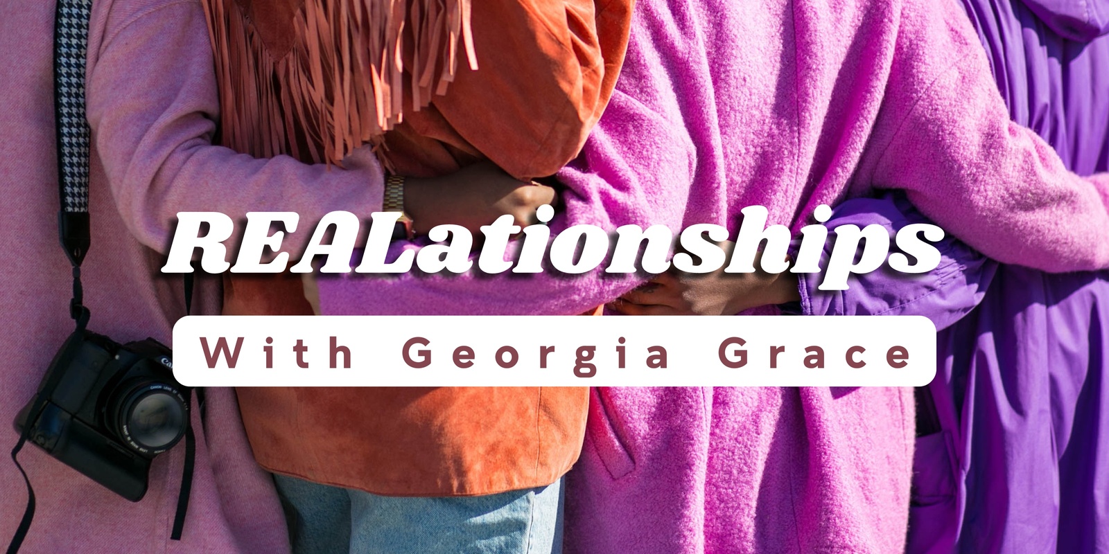 Banner image for REALationships: Situationships, Pleasure and More with Georgia Grace