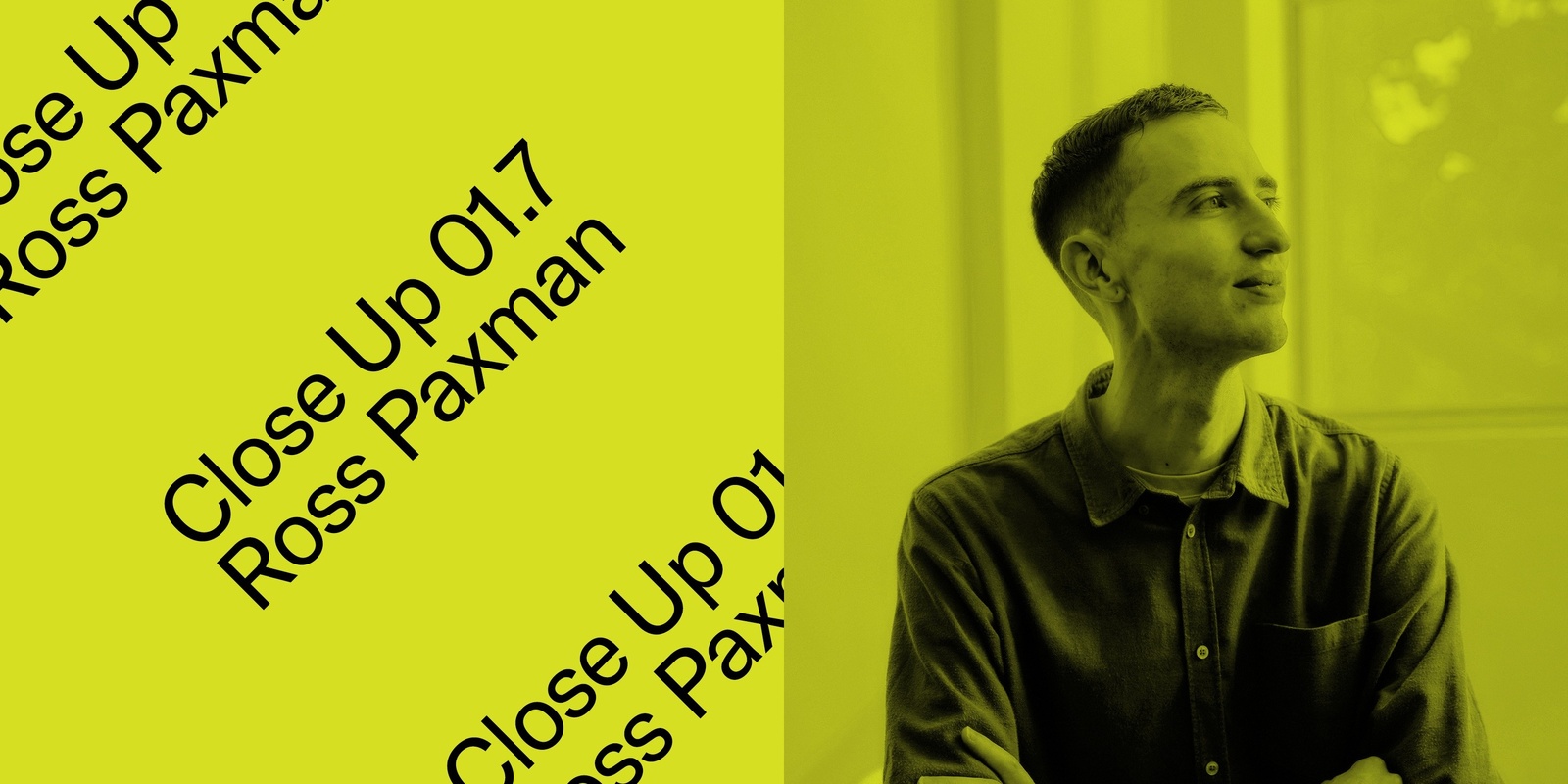 Banner image for Close Up 01.7 - Ross Paxman (Primary Works)