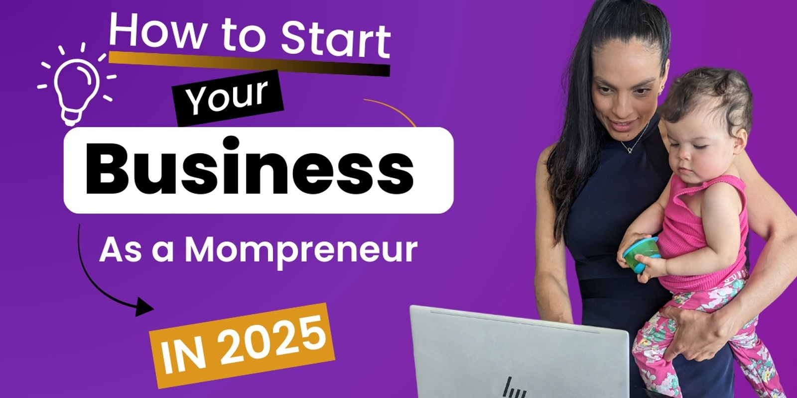 Banner image for How to Start and Grow your Business as a Mompreneur in 2025 and Build your Legacy!