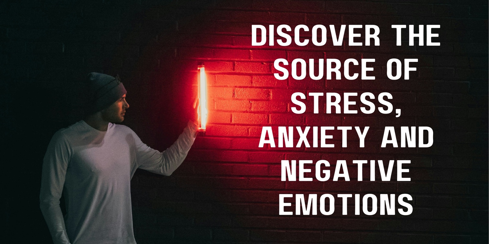 Banner image for Discover the Source of Stress, Anxiety and Negative Emotions