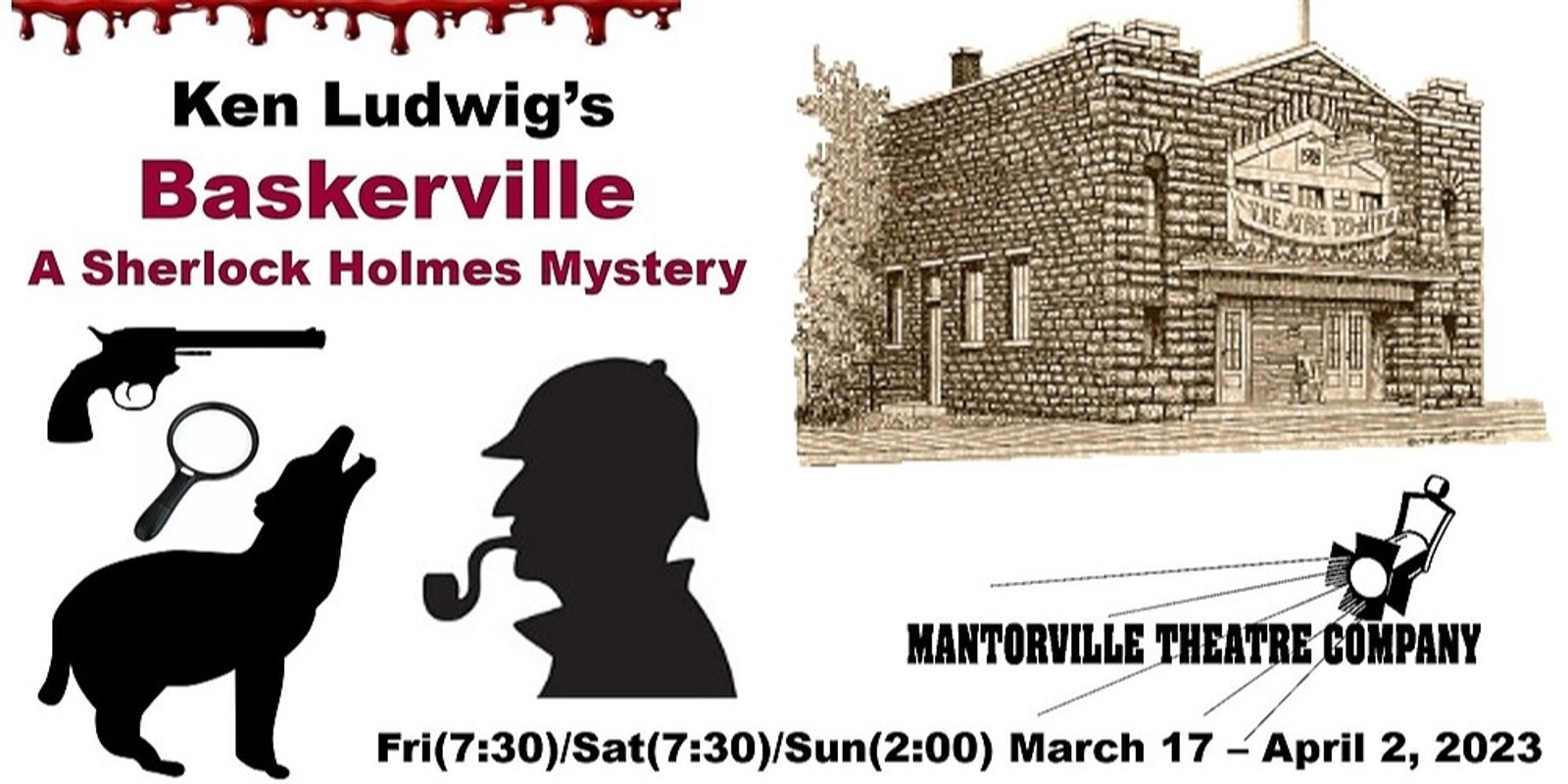 Baskerville - A Sherlock Holmes Mystery, by Ken Ludwig April 1st 7:30 p.m.