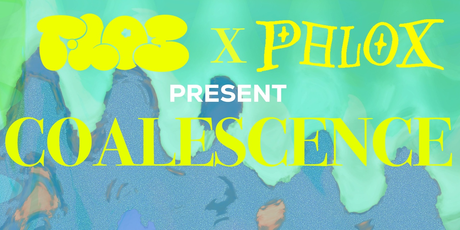 Banner image for flos collective X Phlox present: Coalescence 