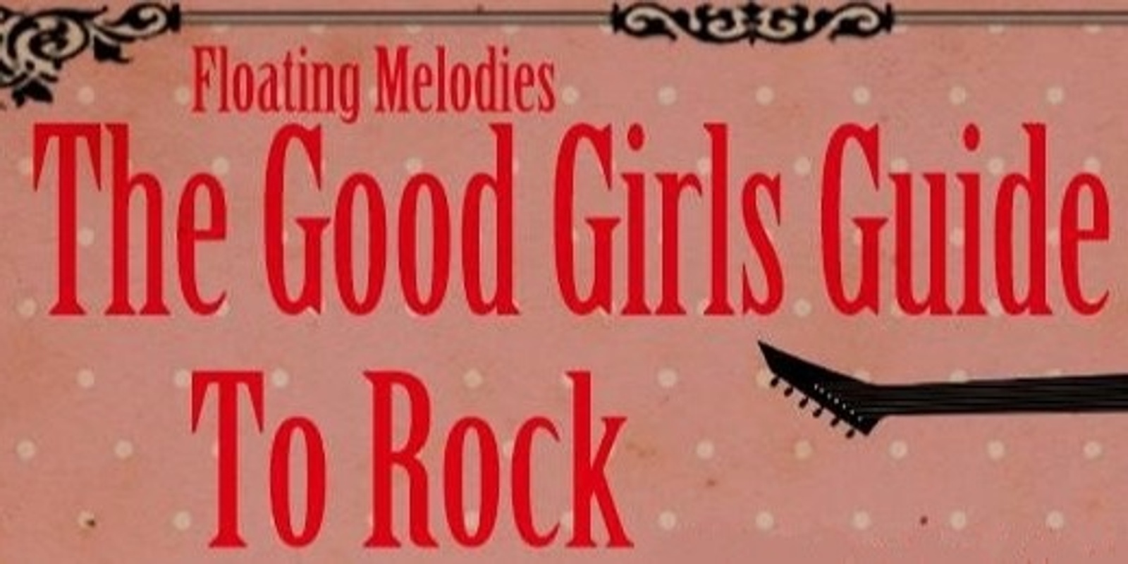 Banner image for Floating Melodies: The Good Girls Guide to Rock