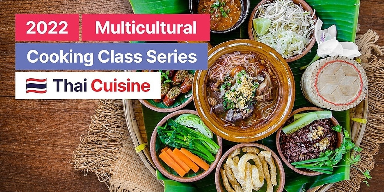 Banner image for 2022 Multicultural Cooking Class Series - Thai Cuisine