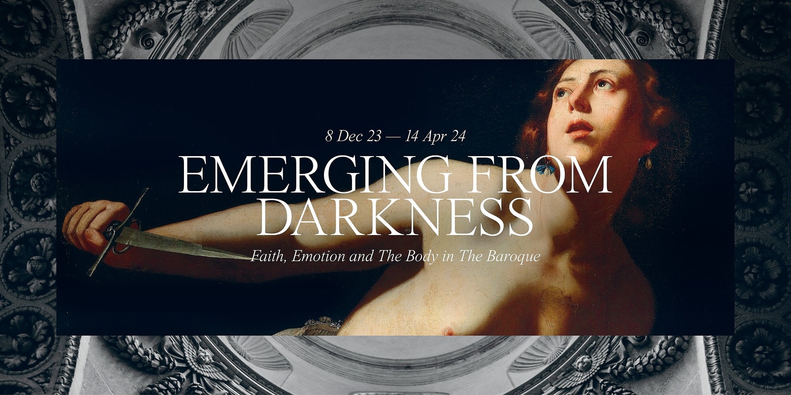 Banner image for March Exhibition Entry - Emerging From Darkness: Faith, Emotion and the Body In The Baroque