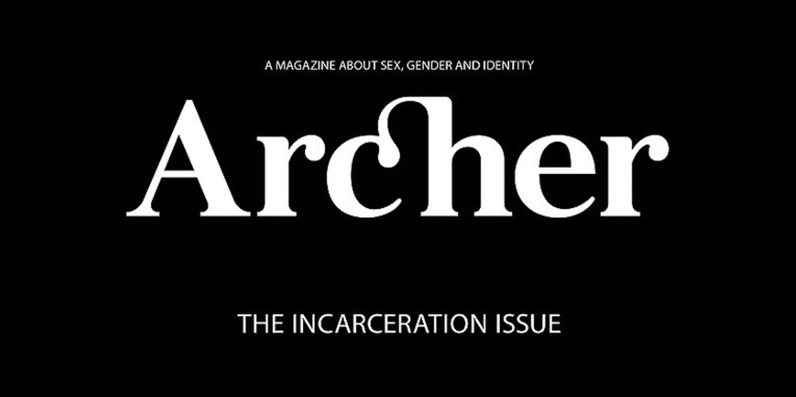 Banner image for Archer Magazine Incarceration Issue #18 Launch