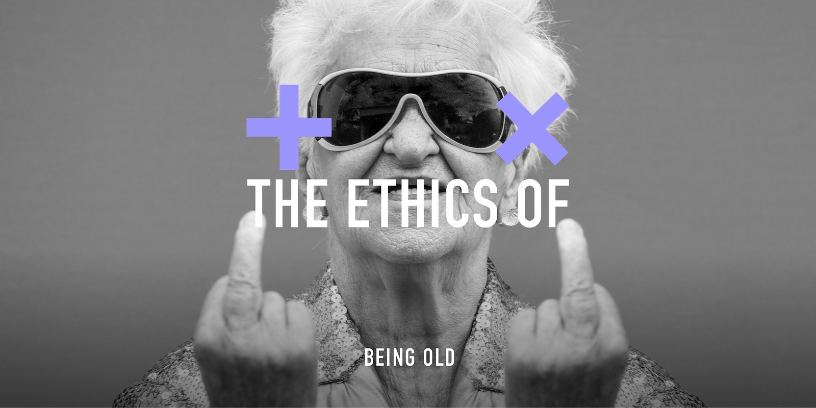 Banner image for The Ethics of Being Old