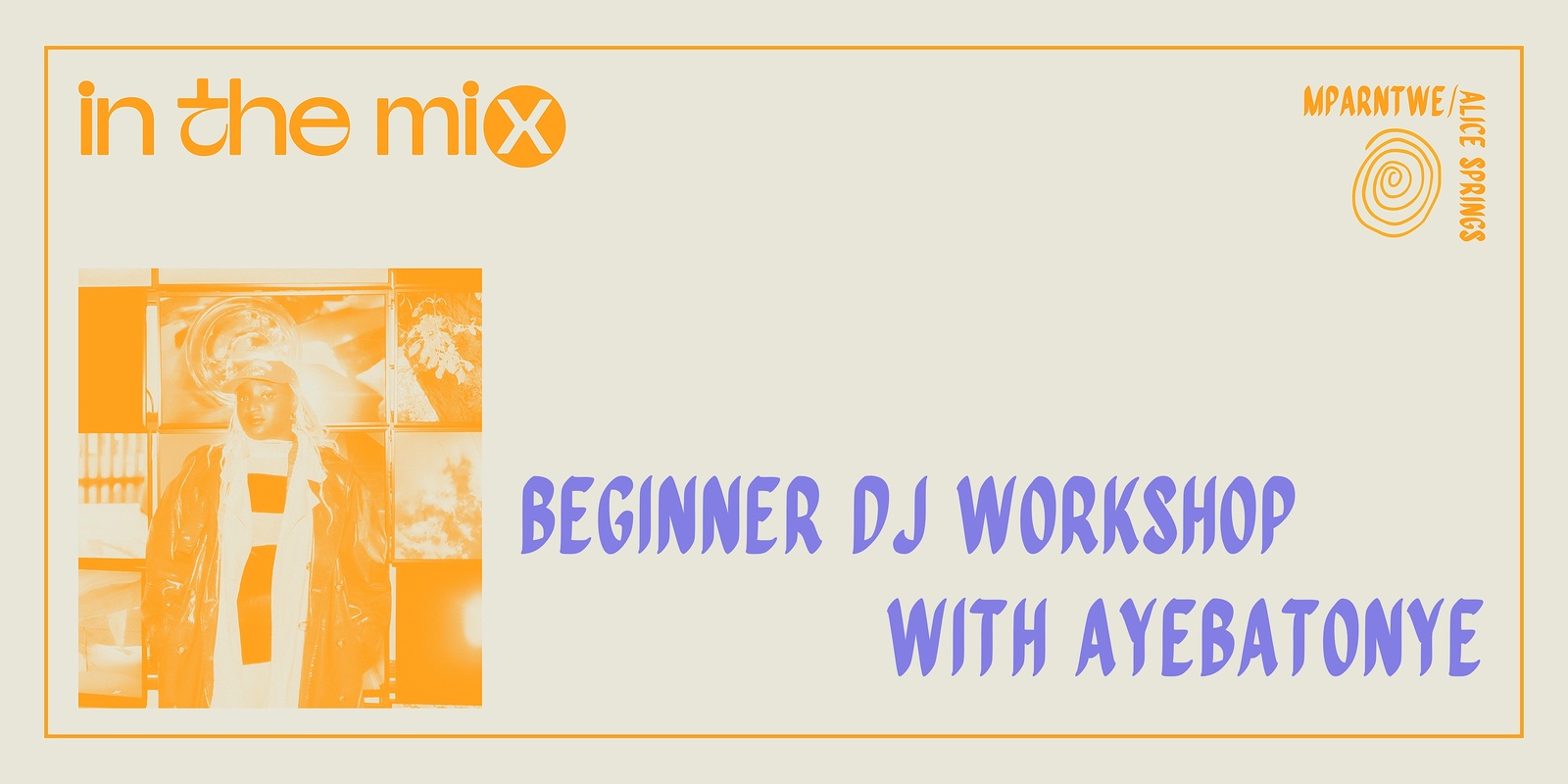 Banner image for In the Mix: Beginner DJ Workshop with Ayebatonye 