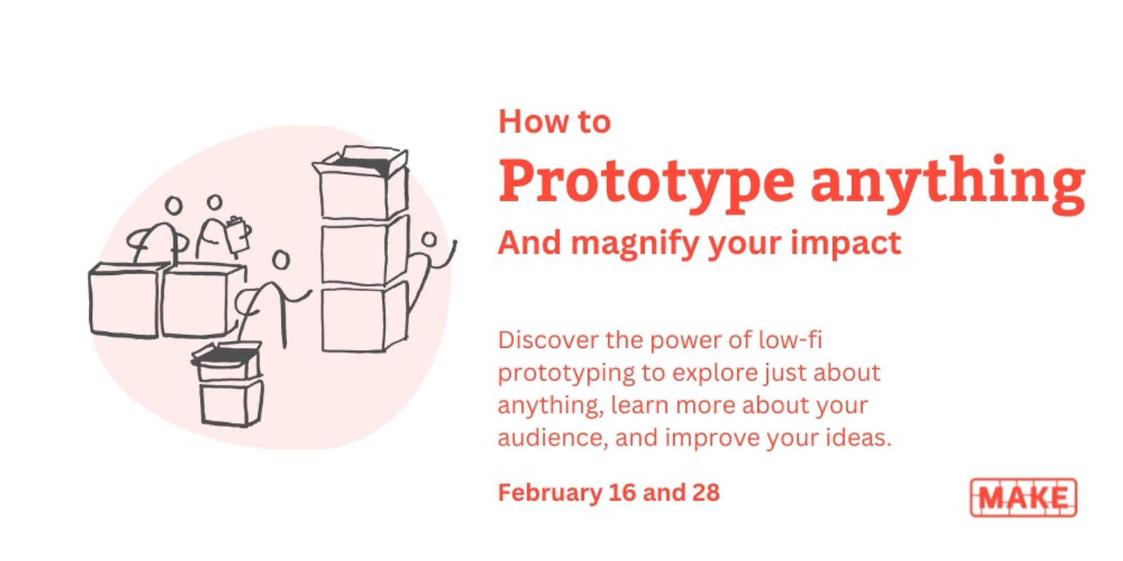 Banner image for How to prototype anything (and magnify your impact)