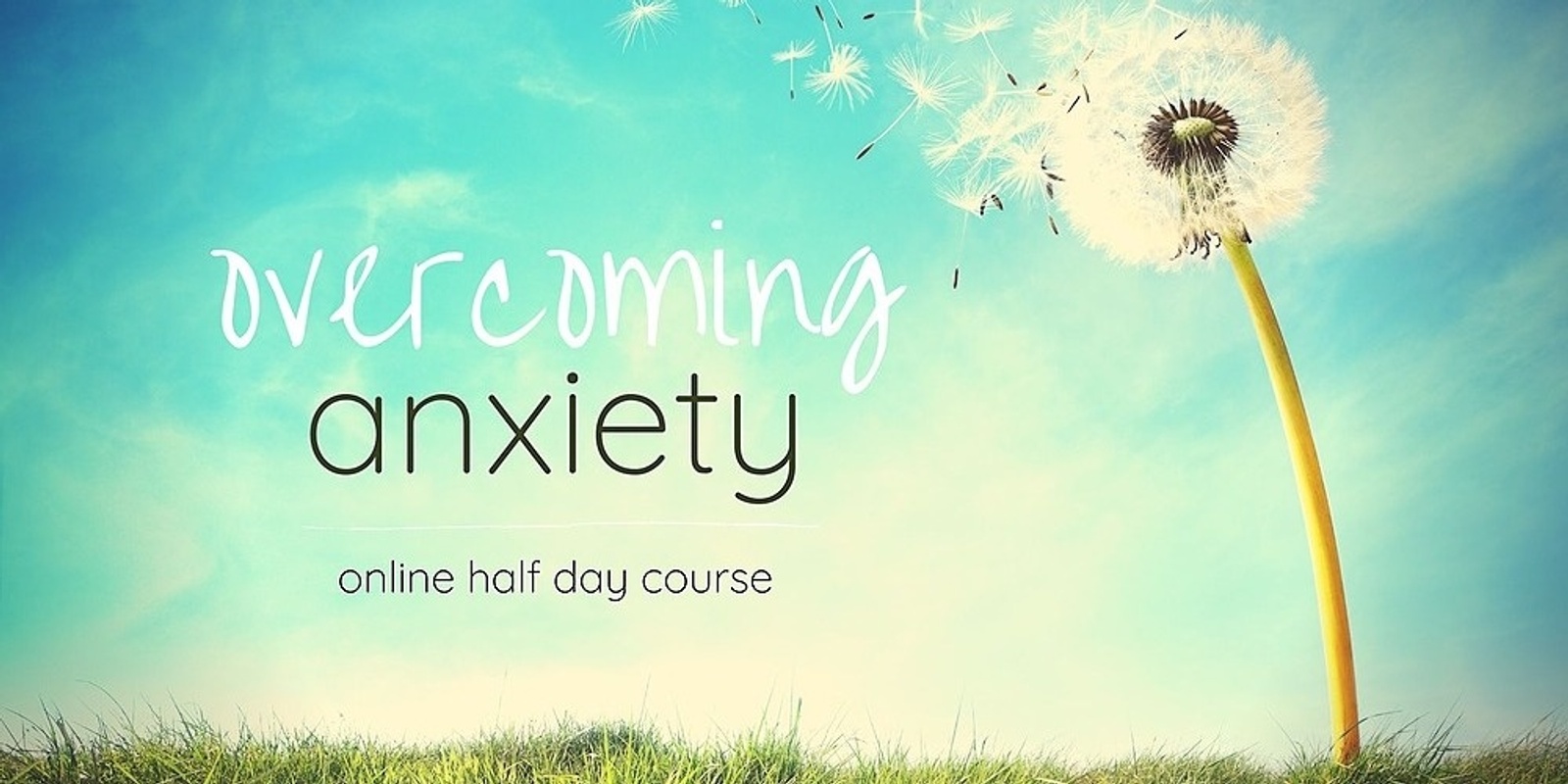 Banner image for Overcoming Anxiety - Sun 2 Aug - Online