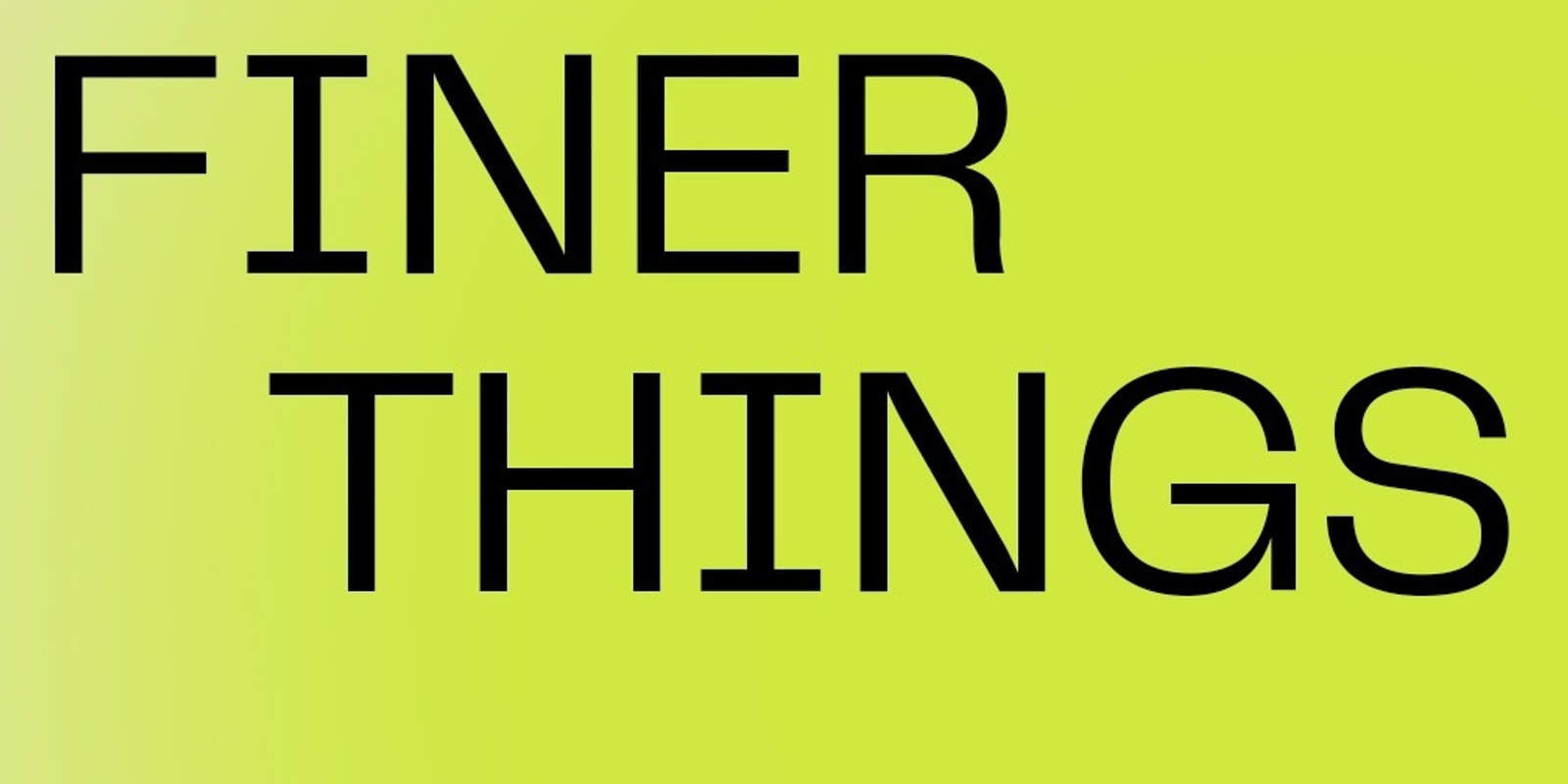 Banner image for Finer Things pres. Ned Bennett, Love Affair & many more | The Abercrombie