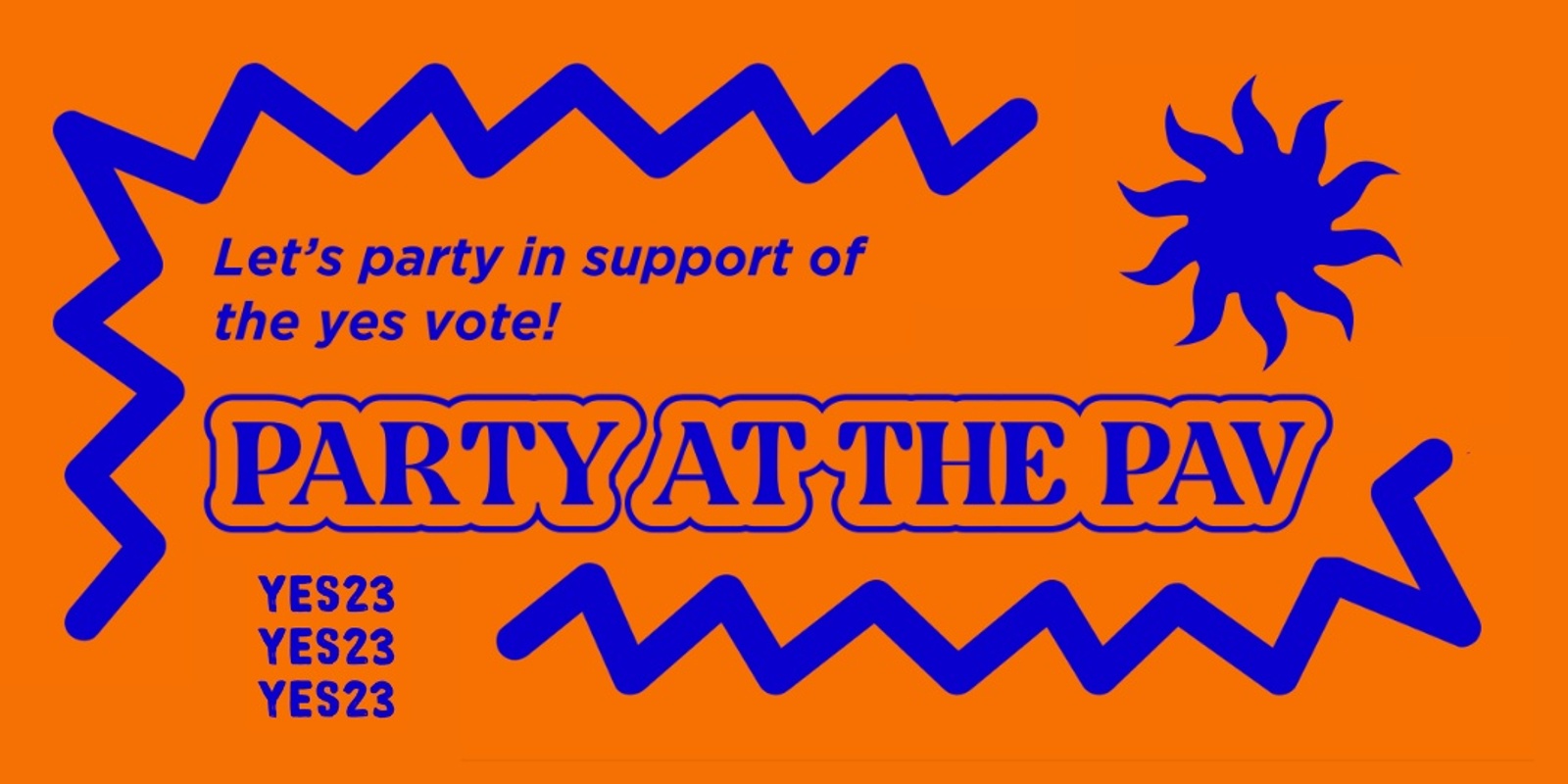 Banner image for 🌞 Party at the Pav 🌞 Fundraiser for the Yes23 Campaign!