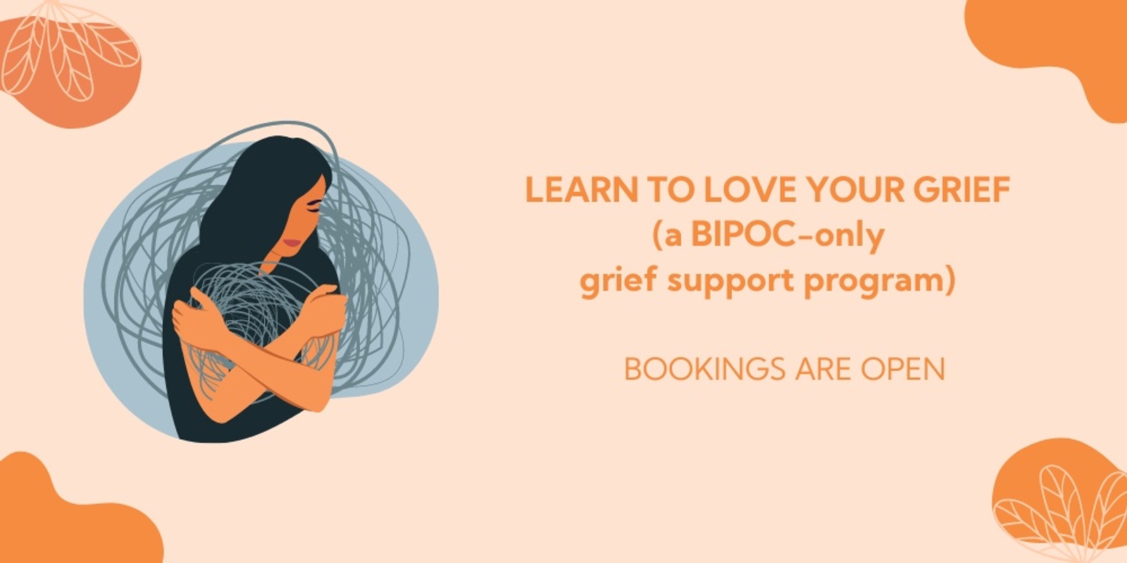 Banner image for Learn to Love Your Grief (a BIPOC-only grief program)