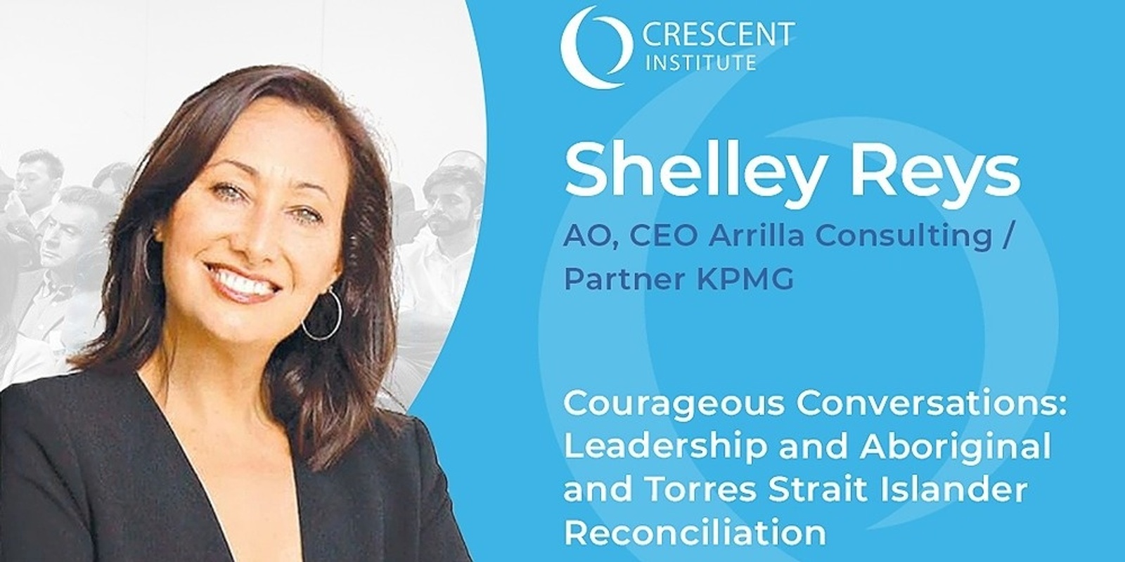Banner image for Crescent Institute Presents Ms Shelley Reys AO, CEO of Arrilla Indigenous Consulting and Partner, KPMG