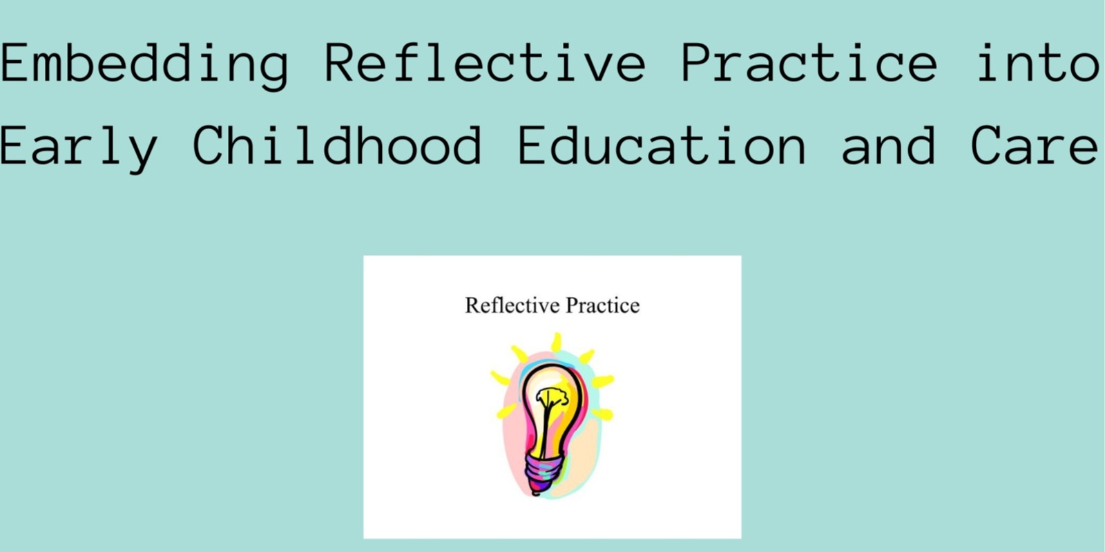 Banner image for Embedding Reflective Practice into Early Childhood Education and Care