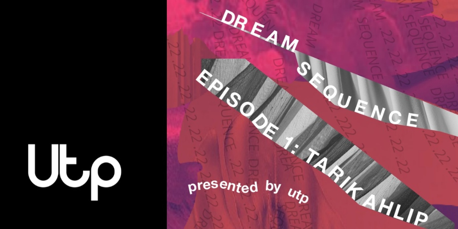 Banner image for Dream Sequence.22: Episode 1 - Tarik Ahlip