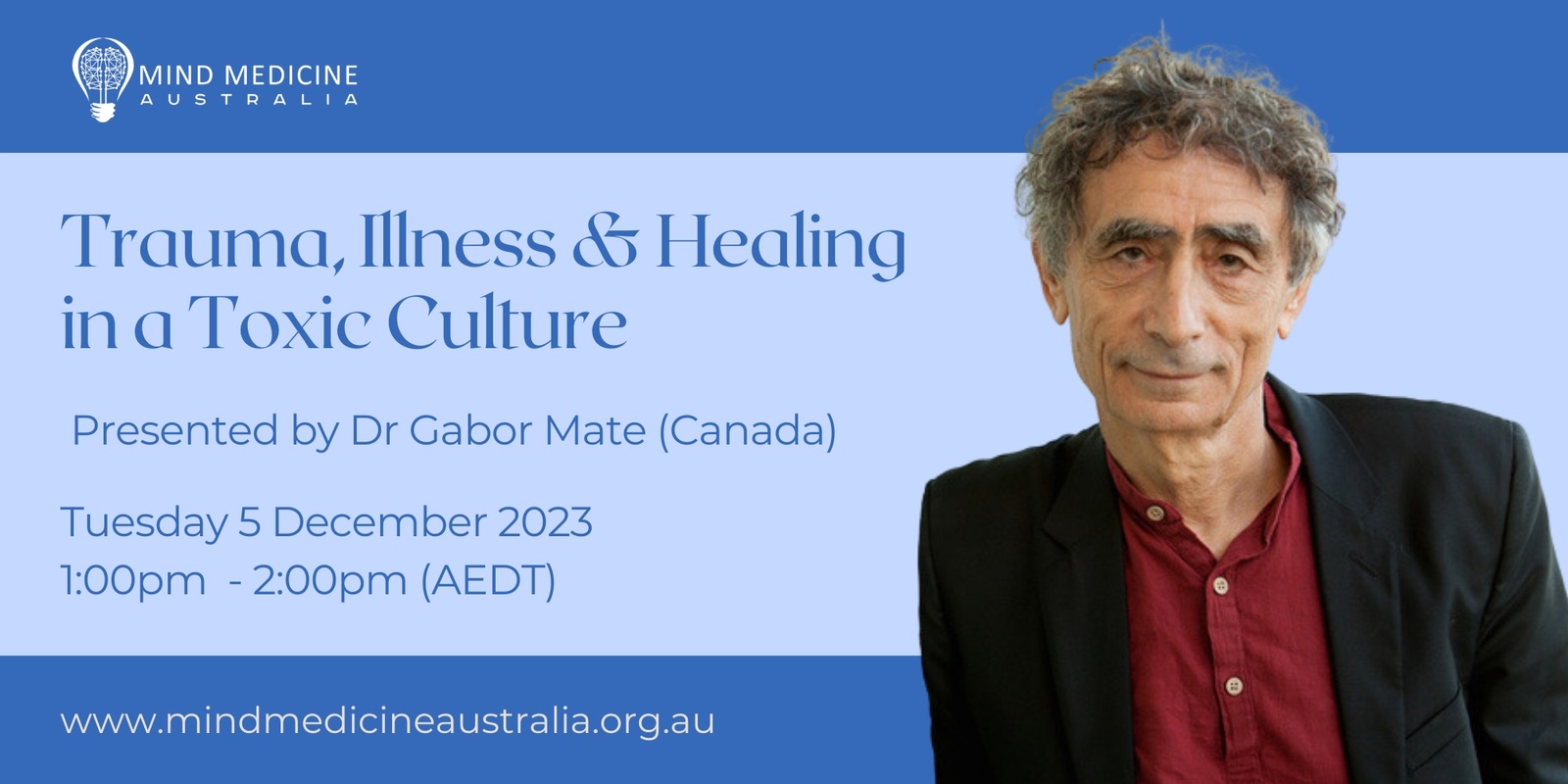 Trauma, Illness & Healing in a Toxic Culture presented by Dr Gabor Mate (Canada)