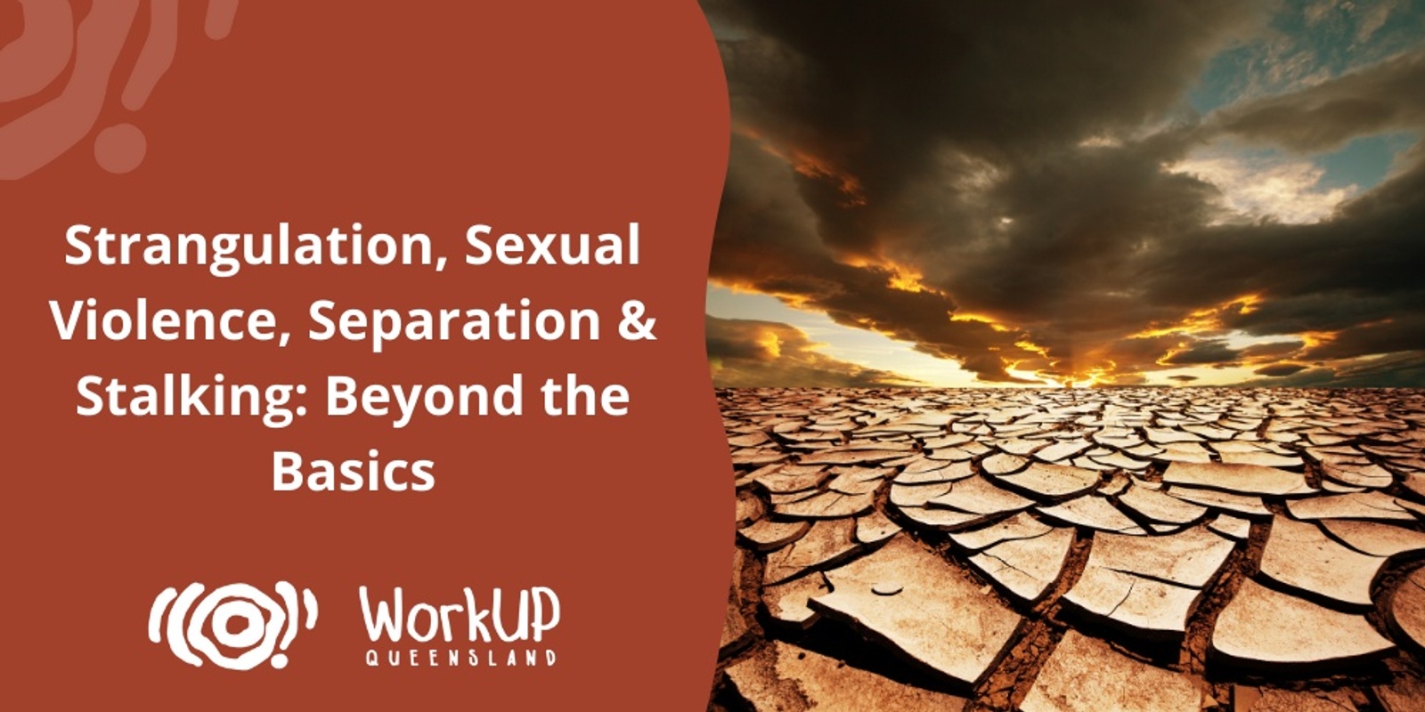 Banner image for Strangulation, Sexual Violence, Separation & Stalking: Beyond the Basics - Two Part Series (Townsville)