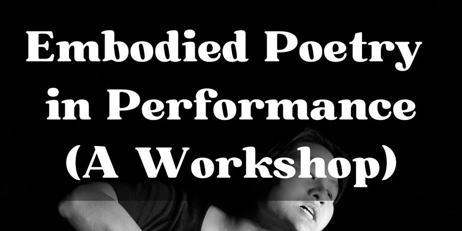 Banner image for Embodied Poetry in Performance  (A Workshop)