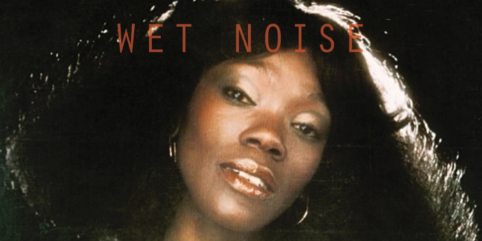 Banner image for WET NOISE 241012