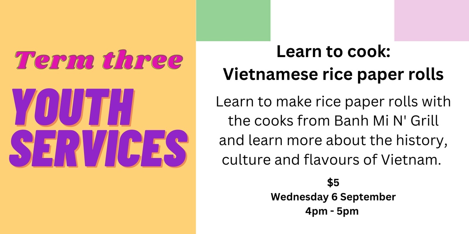 Banner image for Term 3 Youth - Learn to cook Vietnamese rice paper rolls with Bahn Mi N' Grill