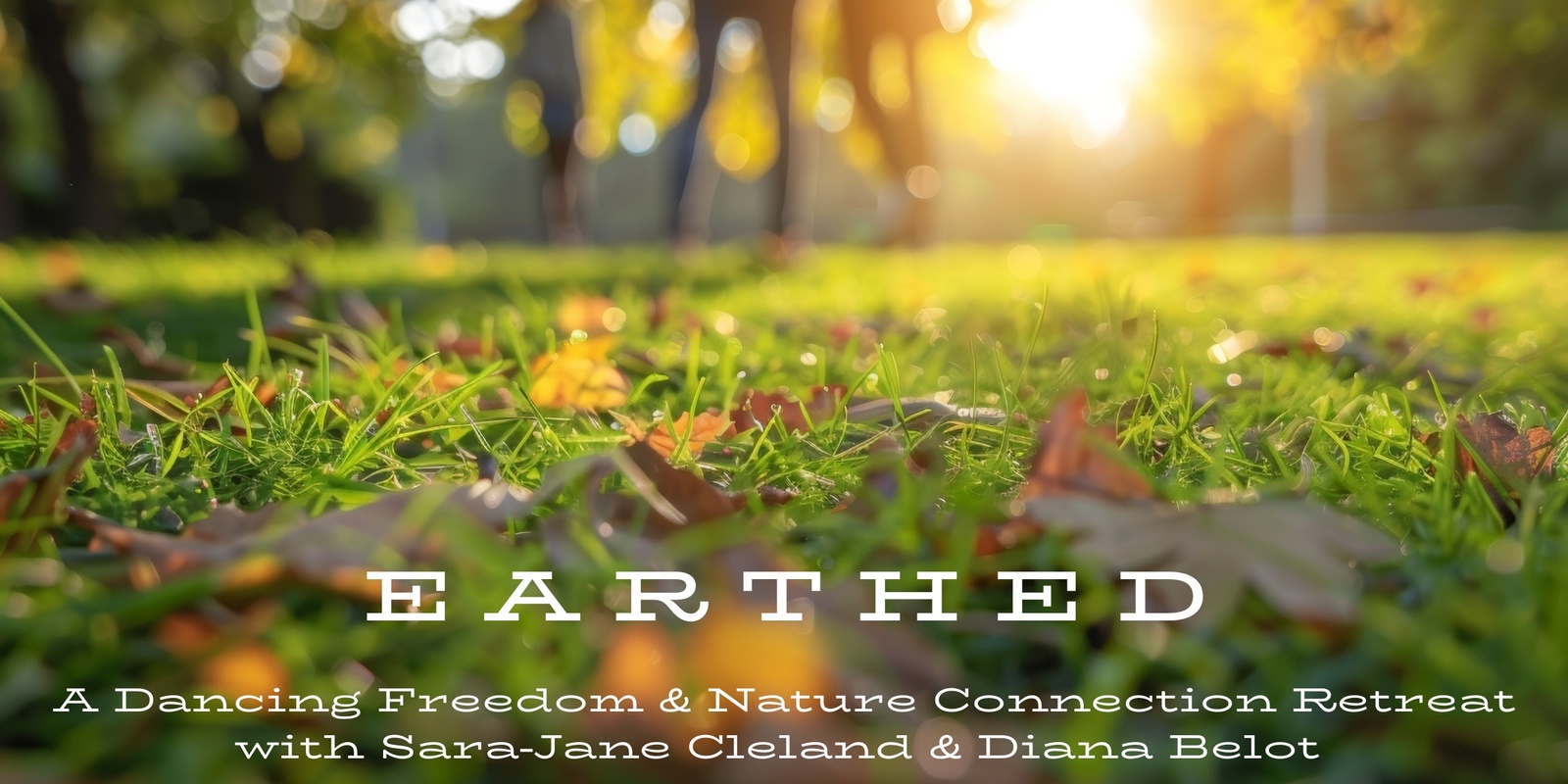 Banner image for EARTHED A Dancing Freedom & Nature Connection RETREAT with Sara-Jane Cleland & Diana Belot