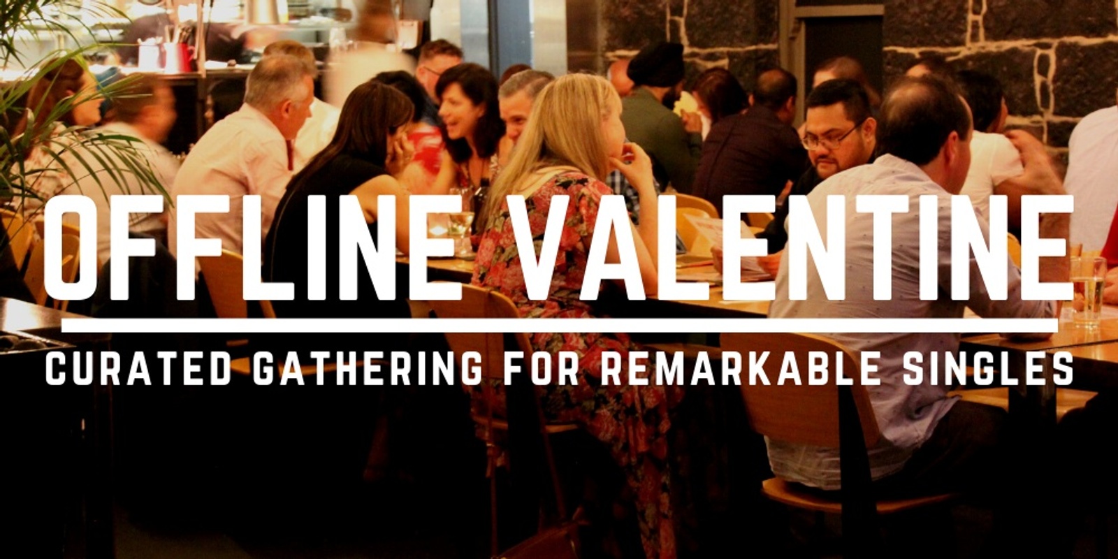 Banner image for Offline Valentine - Mini | A Curated Gathering For Singles Focussed on Quality Conversation (Premium Event)